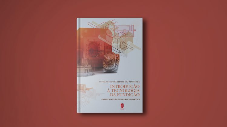 Book launch “Introdução à Tecnologia da Fundição” – IST Press