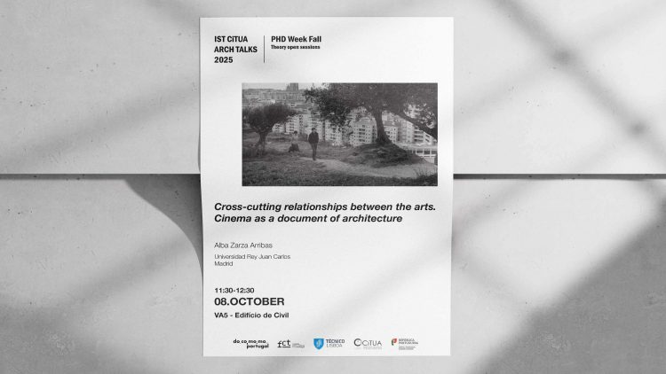CiTUA-IST ARCH TALKS | PhD Week Fall – “Cross-cutting relationships between the arts: Cinema as a document of architecture”